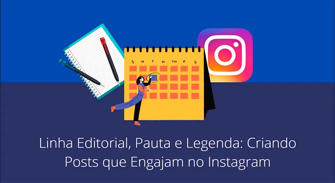 Linha Editorial: Criando Posts que Engajam no Instagram